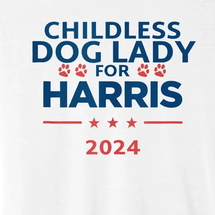 Childless Dog Lady For Harris 2024 ChromaSoft Performance T-Shirt