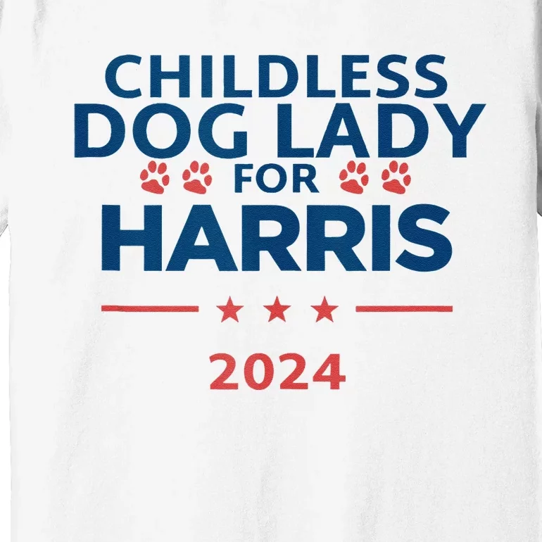 Childless Dog Lady For Harris 2024 Premium T-Shirt