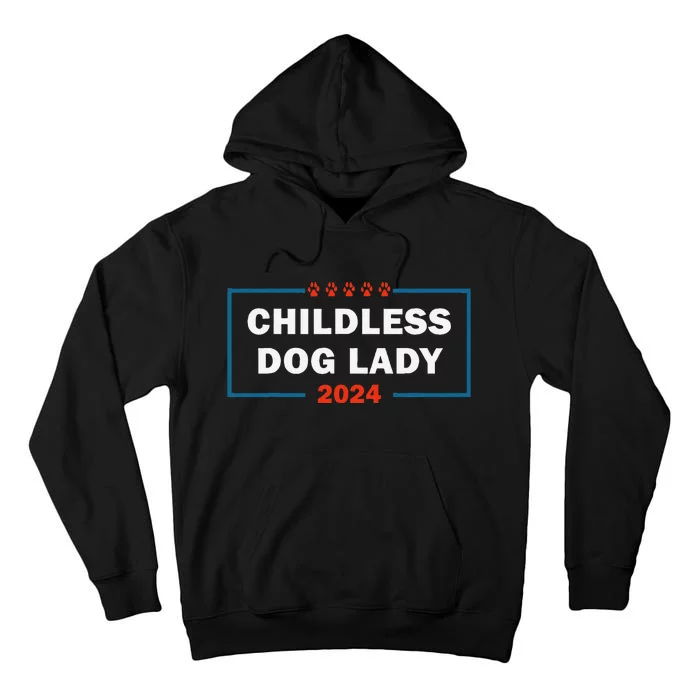 Childless Dog Lady Is Voting Kamala Election Usa 2024 Tall Hoodie