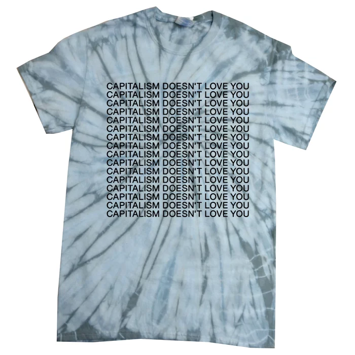 Capitalism Doesnt Love You Tie-Dye T-Shirt