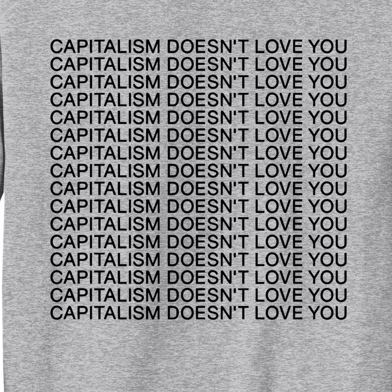 Capitalism Doesnt Love You Tall Sweatshirt