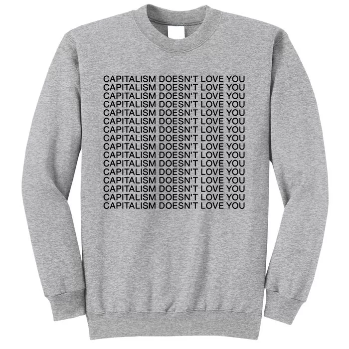 Capitalism Doesnt Love You Tall Sweatshirt