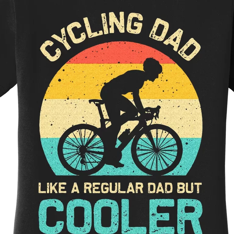 Cycling Dad Like A Regular Dad But Cooler Funny Cyclist Gift Women's T-Shirt