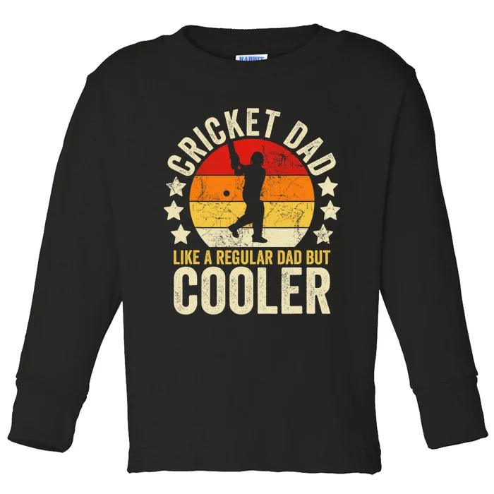 Cricket Dad Like A Normal Dad Just Cooler Cricket Player Toddler Long Sleeve Shirt