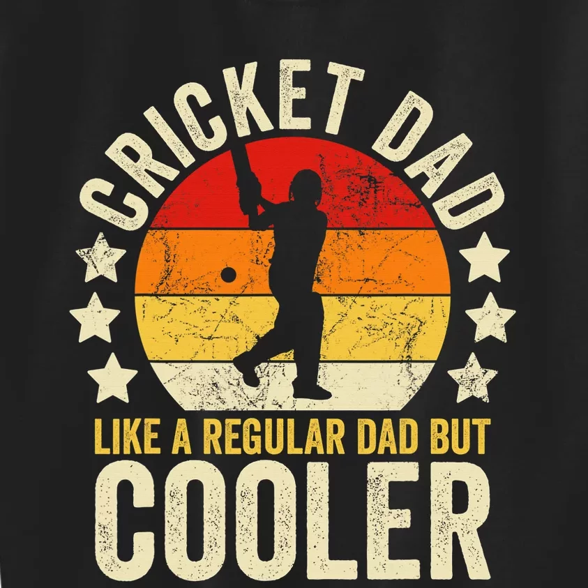 Cricket Dad Like A Normal Dad Just Cooler Cricket Player Kids Sweatshirt