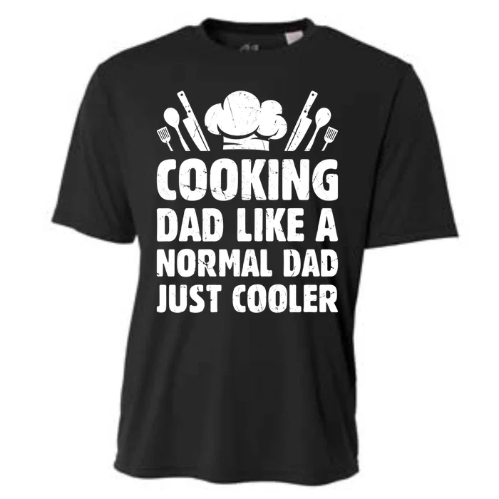 Cooking Dad Like A Normal Dad Just Cooler Cooking Chef Daddy Gift Cooling Performance Crew T-Shirt