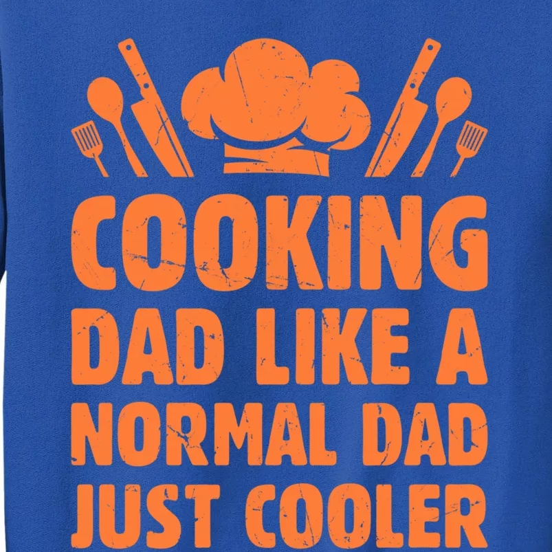 Cooking Dad Like A Normal Dad Just Cooler Cooking Chef Daddy Gift Sweatshirt