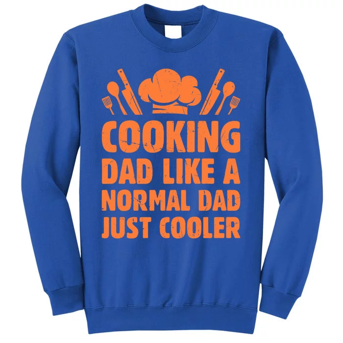 Cooking Dad Like A Normal Dad Just Cooler Cooking Chef Daddy Gift Sweatshirt