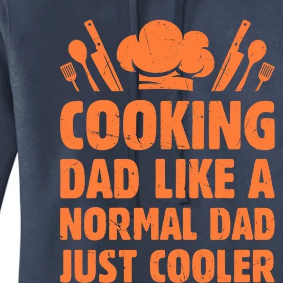 Cooking Dad Like A Normal Dad Just Cooler Cooking Chef Daddy Gift Women's Pullover Hoodie