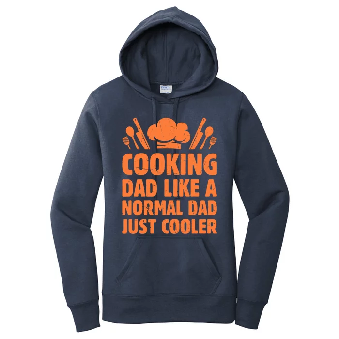 Cooking Dad Like A Normal Dad Just Cooler Cooking Chef Daddy Gift Women's Pullover Hoodie