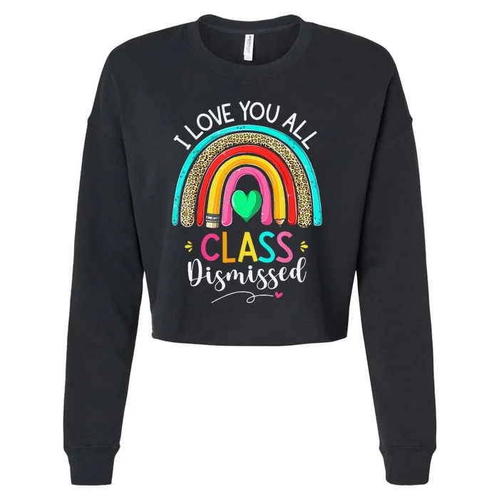 Class Dismissed Last Day Of School Rainbow Leopard Teacher Cropped Pullover Crew