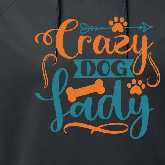 Crazy Dog Lady Dog Enthusiast Apparel Performance Fleece Hoodie