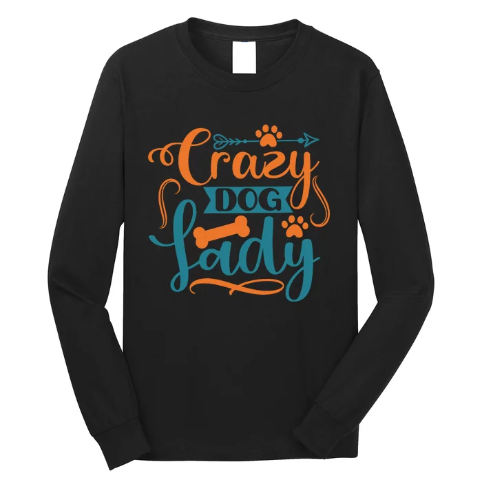 Crazy Dog Lady Dog Enthusiast Apparel Long Sleeve Shirt