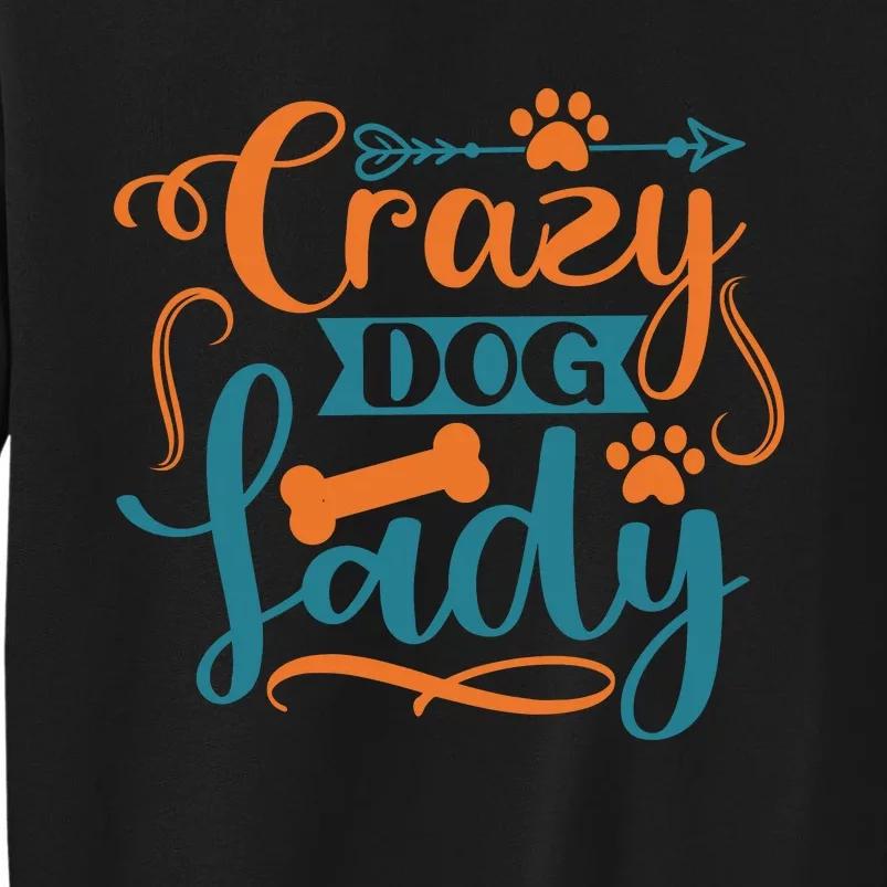 Crazy Dog Lady Dog Enthusiast Apparel Sweatshirt