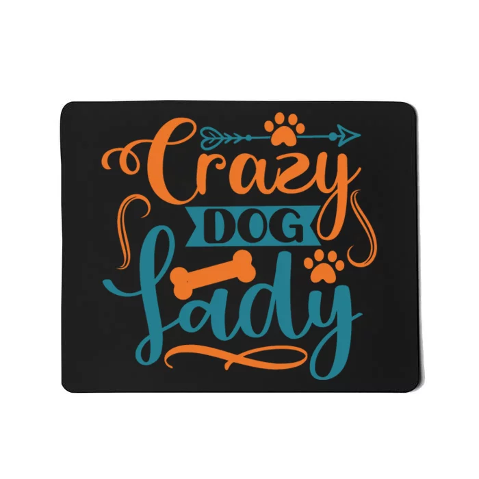 Crazy Dog Lady Dog Enthusiast Apparel Mousepad