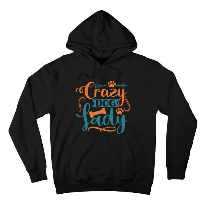 Crazy Dog Lady Dog Enthusiast Apparel Tall Hoodie