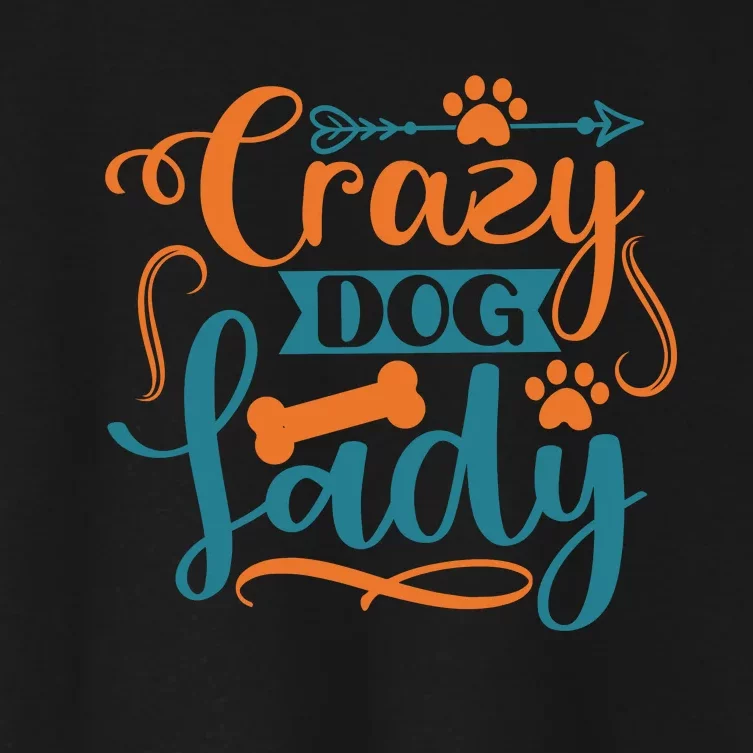 Crazy Dog Lady Dog Enthusiast Apparel Women's Crop Top Tee