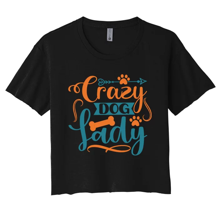 Crazy Dog Lady Dog Enthusiast Apparel Women's Crop Top Tee