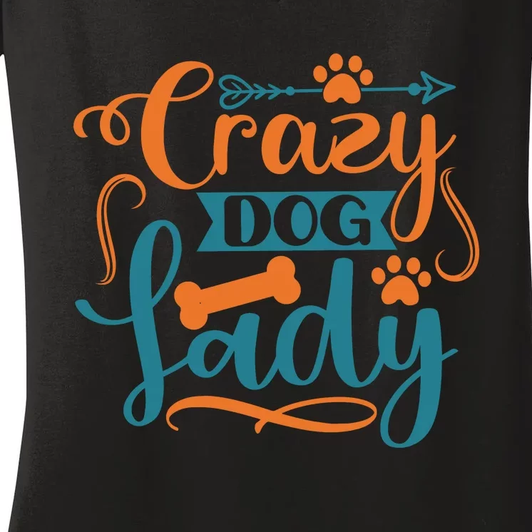 Crazy Dog Lady Dog Enthusiast Apparel Women's V-Neck T-Shirt