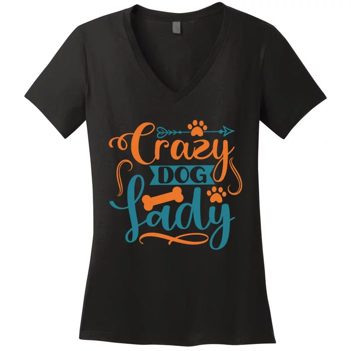 Crazy Dog Lady Dog Enthusiast Apparel Women's V-Neck T-Shirt