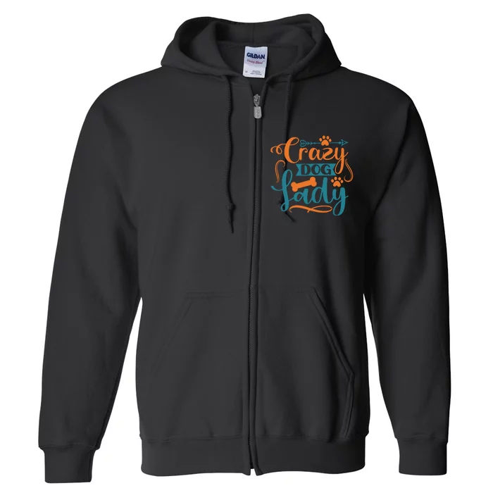 Crazy Dog Lady Dog Enthusiast Apparel Full Zip Hoodie