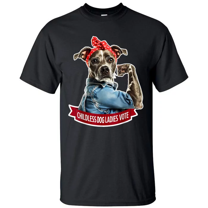 Childless Dog Ladies Vote Rosie The Riveter Tall T-Shirt