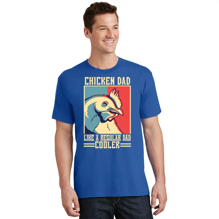 Chicken Dad Like A Regular Dad Cooler Gift T-Shirt