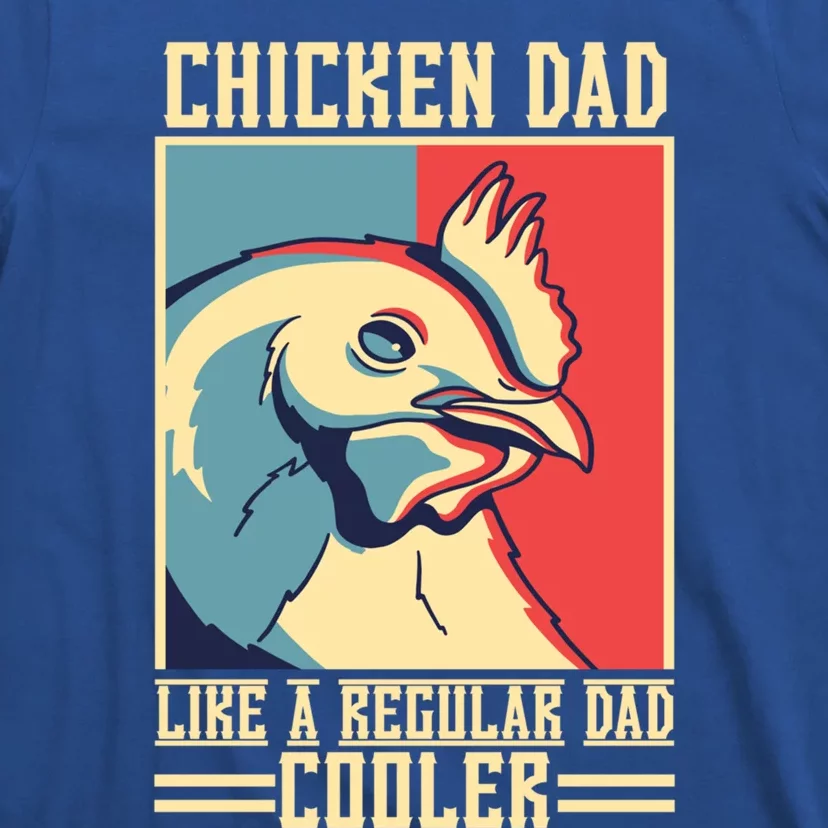 Chicken Dad Like A Regular Dad Cooler Gift T-Shirt