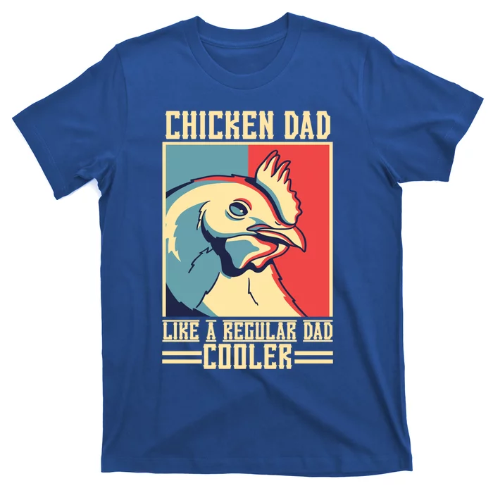 Chicken Dad Like A Regular Dad Cooler Gift T-Shirt