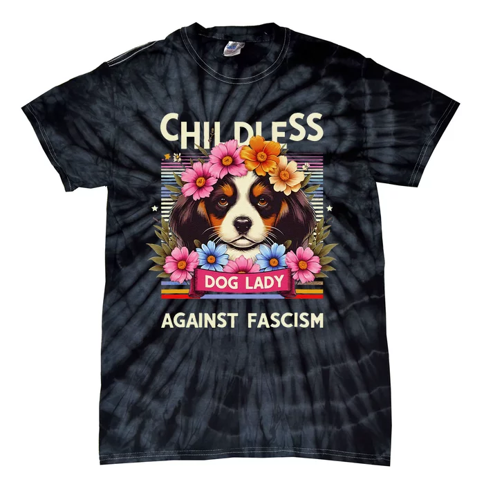 Childless Dog Lady Against Fascism Dog Lovers Kamala Harris Tie-Dye T-Shirt