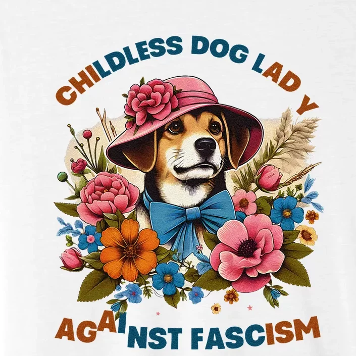 Childless Dog Lady Against Fascism Voting Kamala Dog Owners ChromaSoft Performance T-Shirt