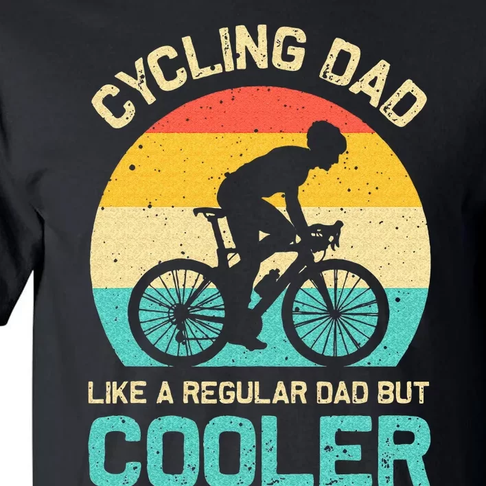 Cycling Dad Like A Regular Dad But Cooler Funny Cyclist Gift Tall T-Shirt