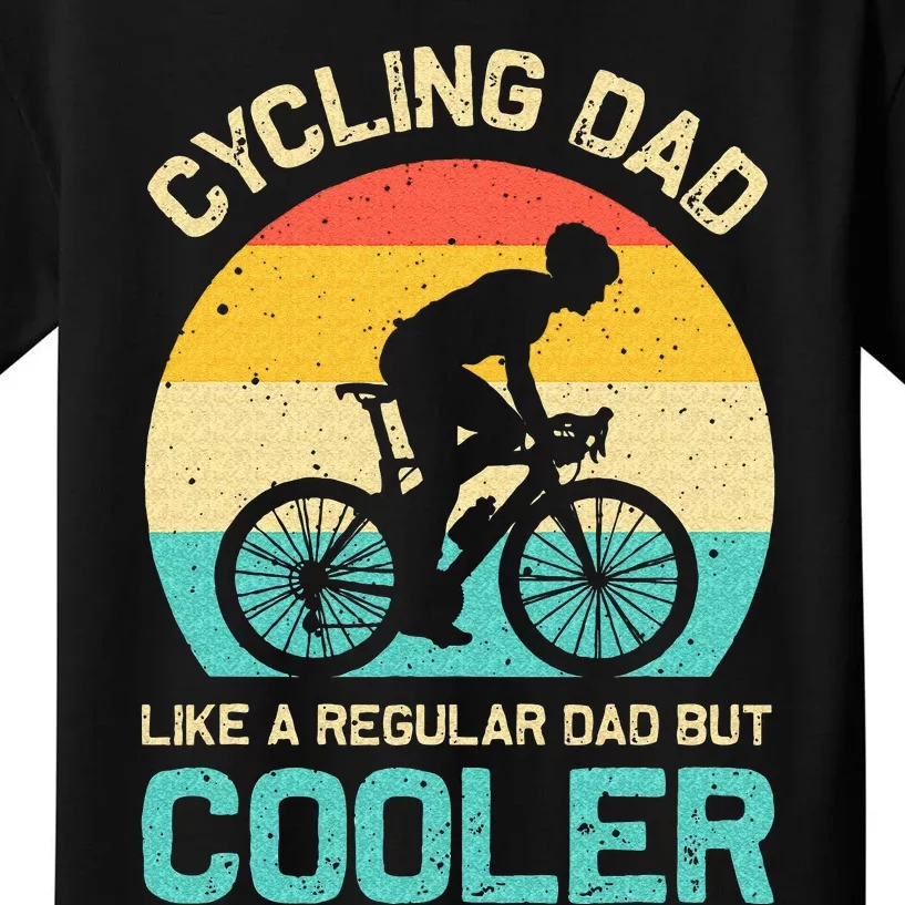 Cycling Dad Like A Regular Dad But Cooler Funny Cyclist Gift Kids T-Shirt