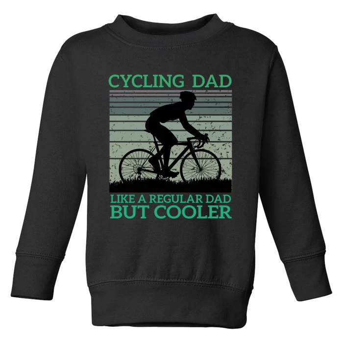 Cycling Dad Like A Regular Dad But Cooler Toddler Sweatshirt