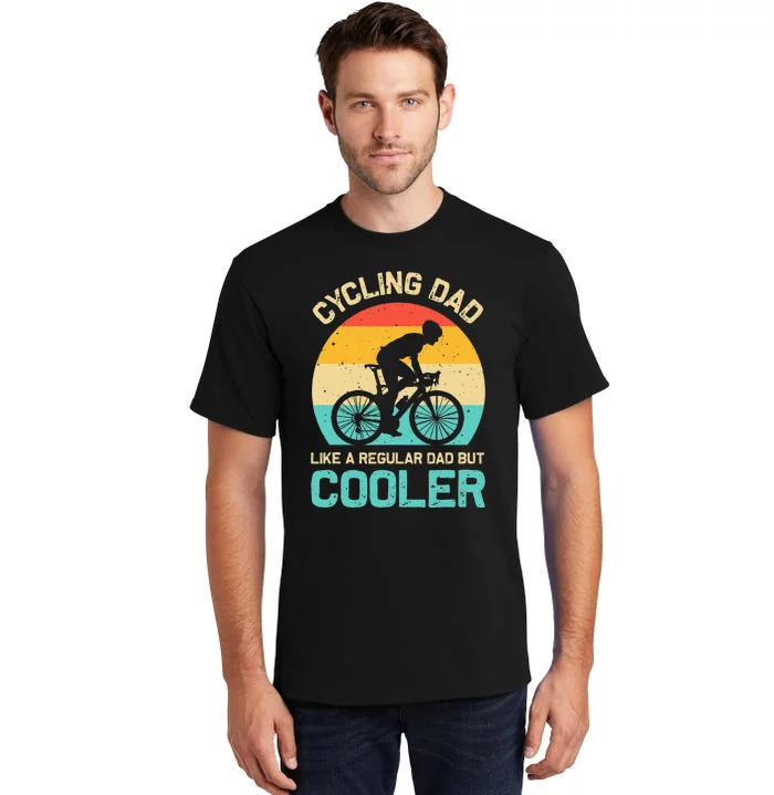 Cycling Dad Like A Regular Dad But Cooler Funny Cyclist Gift Tall T-Shirt