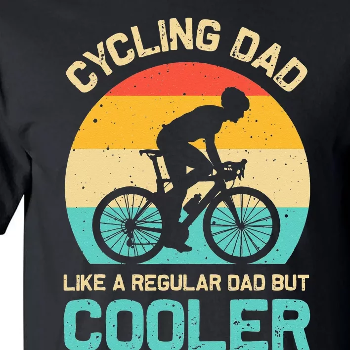 Cycling Dad Like A Regular Dad But Cooler Funny Cyclist Gift Tall T-Shirt