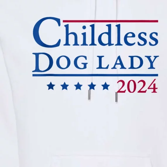 Childless Dog Lady For Madam President Kamala Harris 2024 Premium Hoodie