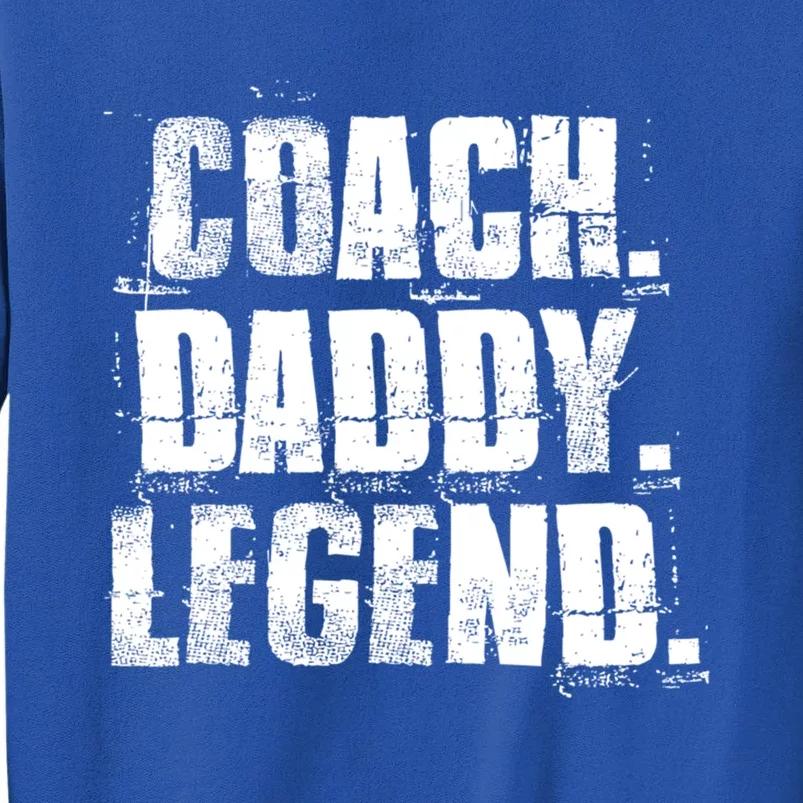 Coach Daddy Legend Motivational Coach Dad Fathers Day Gift Sweatshirt