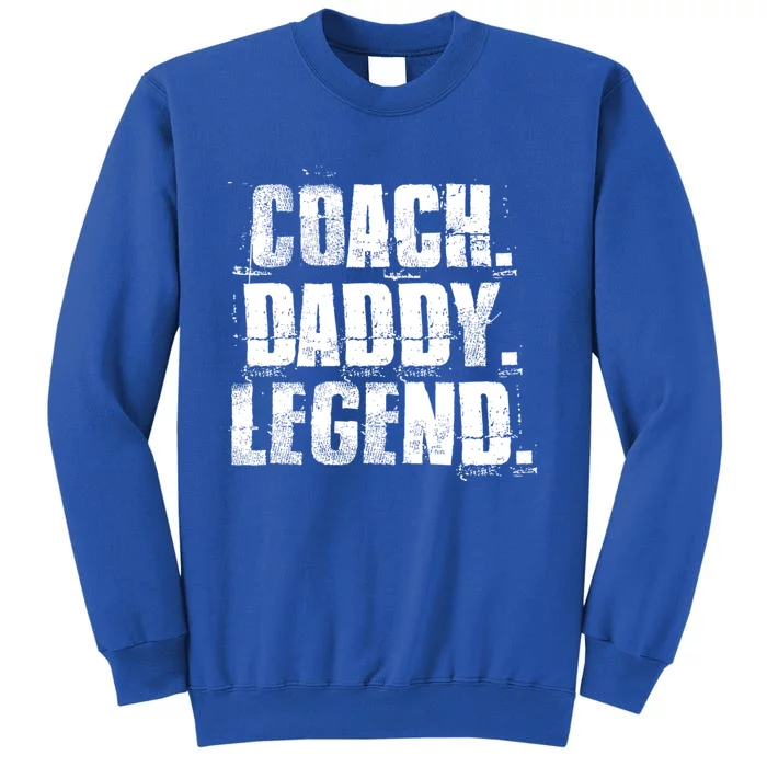 Coach Daddy Legend Motivational Coach Dad Fathers Day Gift Sweatshirt