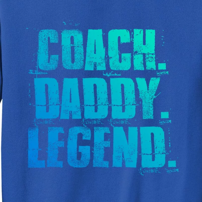 Coach Daddy Legend Motivational Coach Dad Fathers Day Gift Sweatshirt