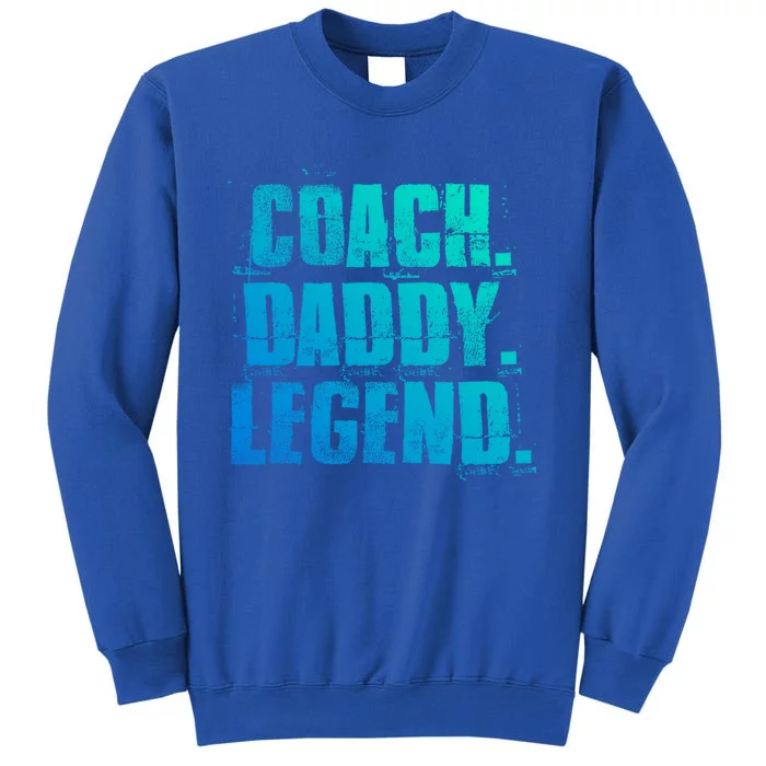 Coach Daddy Legend Motivational Coach Dad Fathers Day Gift Sweatshirt