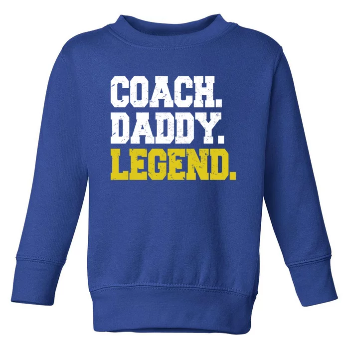 Coach Daddy Legend Motivational Coach Dad Meaningful Gift Toddler Sweatshirt