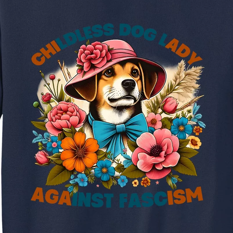 Childless Dog Lady Against Fascism Voting Kamala Dog Owners Tall Sweatshirt