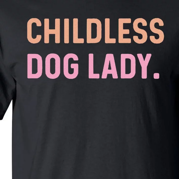 Childless Dog Lady Funny Pet Animal Gift Tall T-Shirt