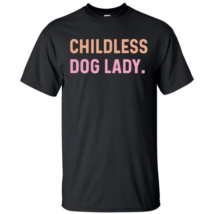 Childless Dog Lady Funny Pet Animal Gift Tall T-Shirt