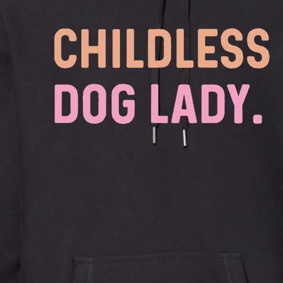 Childless Dog Lady Funny Pet Animal Gift Premium Hoodie