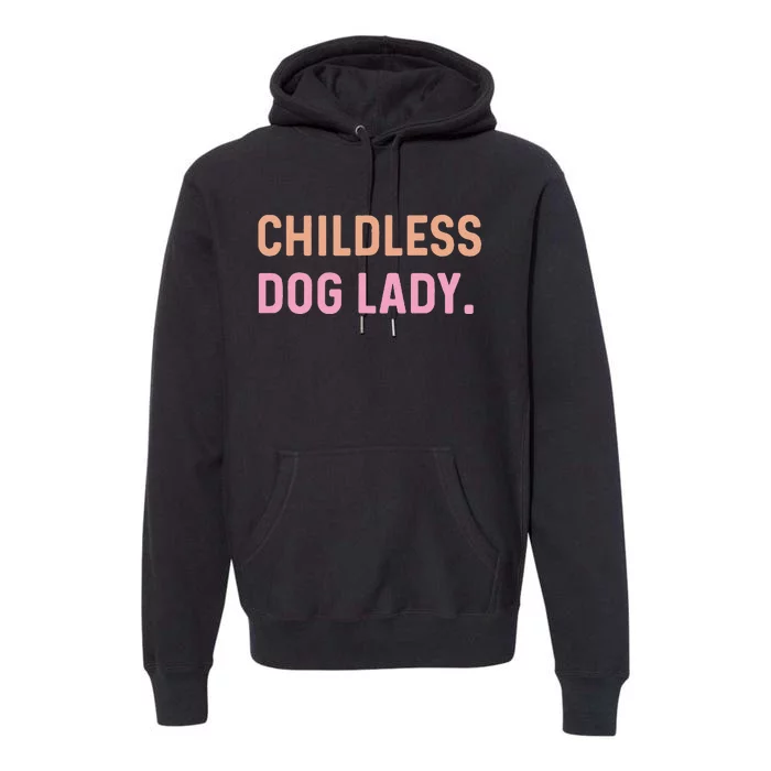 Childless Dog Lady Funny Pet Animal Gift Premium Hoodie