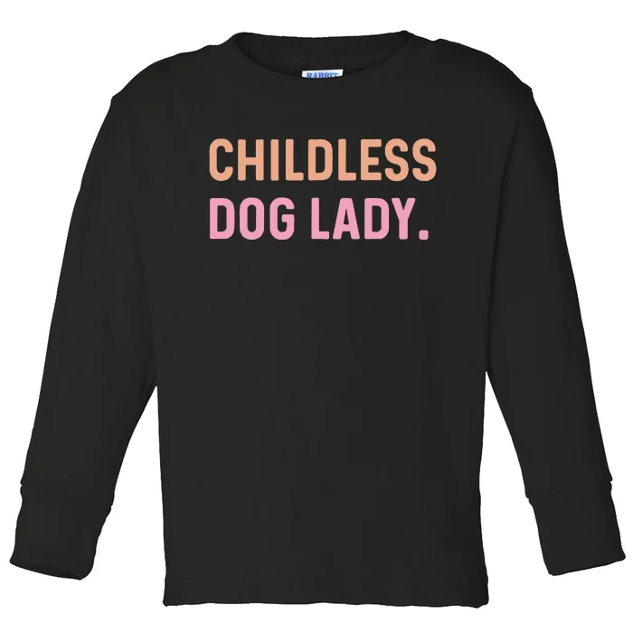 Childless Dog Lady Funny Pet Animal Gift Toddler Long Sleeve Shirt