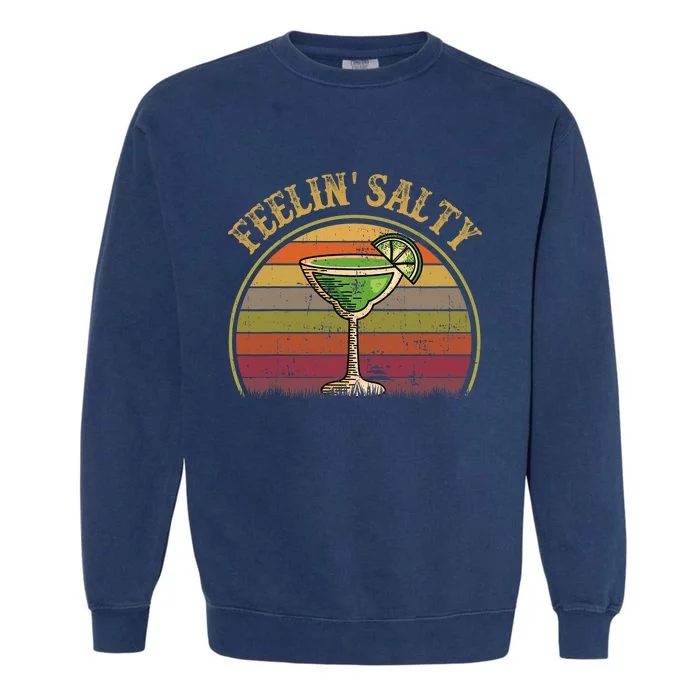 Cinco De Mayo Feeling Salty Funny Gift Margarita Garment-Dyed Sweatshirt