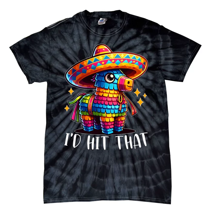 Cinco De Mayo Funny Ideas ID Hit That Pinata Tie-Dye T-Shirt